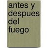 Antes y Despues del Fuego by Gerardo Ancarola