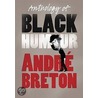 Anthology Of Black Humour door André Breton