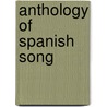 Anthology of Spanish Song door Onbekend