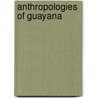 Anthropologies Of Guayana door Onbekend