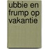 Ubbie en Frump op vakantie