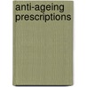 Anti-Ageing Prescriptions by Michael Castleman