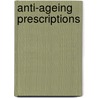 Anti-Ageing Prescriptions door Michael Castleman