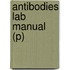 Antibodies Lab Manual (P)