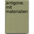Antigone. Mit Materialien