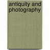 Antiquity And Photography by Lindsey S. Stewart