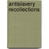 Antislavery Recollections