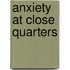 Anxiety At Close Quarters