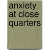 Anxiety At Close Quarters door Barry Hardy