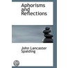 Aphorisms And Reflections door John Lancaster Spalding