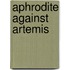 Aphrodite Against Artemis