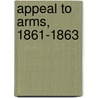 Appeal to Arms, 1861-1863 door Lld James Kendall Hosmer