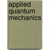 Applied Quantum Mechanics door Walter A. Harrison