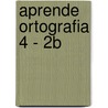 Aprende Ortografia 4 - 2b door Pamela Archanco