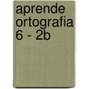 Aprende Ortografia 6 - 2b door Nora Solari