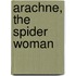 Arachne, The Spider Woman