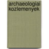 Archaeologiai Kozlemenyek door Tudomanyos Akademia Archaeologiai Bizo