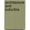 Architecture And Suburbia by John H.G. Archer