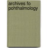 Archives Fo Pohthalmology door Onbekend