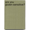 Are You Gluten-Sensitive? door Rodney Dr Ford