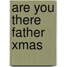 Are You There Father Xmas door Thomas Ross