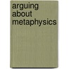 Arguing About Metaphysics door Michael Rea