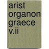 Arist Organon Graece V.Ii by Waitz