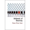 Arithmetic Of Electricity door Thomas O'Conor Sloane