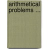 Arithmetical Problems ... door Erastus Wentworth