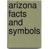 Arizona Facts and Symbols door Emily McAuliffe