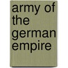 Army Of The German Empire door Albert Seaton
