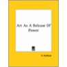 Art As A Release Of Power by D. Rudhyar