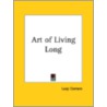 Art Of Living Long (1915) door Luigi Cornaro