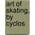 Art of Skating, by Cyclos
