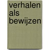 Verhalen als bewijzen by L. Wierenga