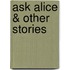 Ask Alice & Other Stories
