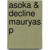 Asoka & Decline Mauryas P door Romila Thapar