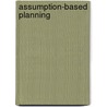 Assumption-Based Planning door James A. Dewar