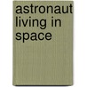Astronaut Living In Space by Kate Hayden