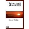 Astronomical Observations by James Challis