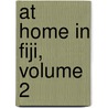 At Home in Fiji, Volume 2 door Constance Frederica Gordon Cumming