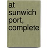 At Sunwich Port, Complete door William Wymark Jacobs