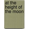 At The Height Of The Moon door Eric Malpass