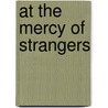 At The Mercy Of Strangers by Suzanne Loebl