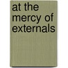 At the Mercy of Externals door Ph.D. David L. Roberts
