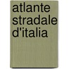 Atlante Stradale D'Italia door Tci Atlante