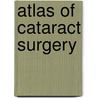 Atlas Of Cataract Surgery door P. Satyavani