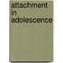Attachment In Adolescence