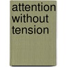 Attention Without Tension door Valerie L. Love