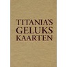 Titania's gelukskaarten by T. Hardie